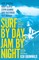 Surf by Day, Jam by Night
