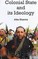 Colonial State And Its Ideology
