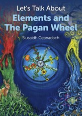 Let's Talk About Elements and The Pagan Wheel