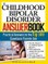The Childhood Bipolar Disorder Answer Book