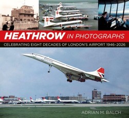 Heathrow in Photographs