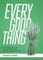 Every Good Thing