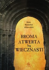 Broma atwerta ing wiecznasti. Vartai, atverti į amžinybę