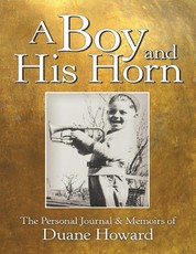 A Boy and His Horn: The Personal Journal & Memoirs of