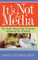 Its Not the Media