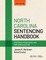 North Carolina Sentencing Handbook with Felony, Misdemeanor, and Dwi Sentencing Grids