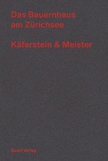 Das Bauernhaus am Zürichsee - Käferstein & Meister