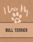 I Love My Bull Terrier