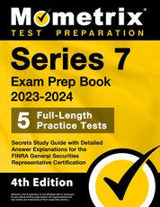 Series 7 Exam Prep Book 2023-2024 - 5 Full-Length Practice Tests, Secrets Study Guide with Detailed Answer Explanations for the Finra General Securities Representative Certification
