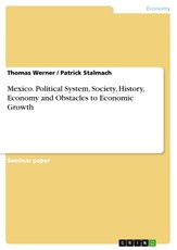 Mexico. Political System, Society, History, Economy and Obstacles to Economic Growth