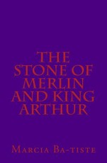 The Stone of Merlin and King Arthur