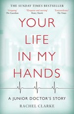 Your Life In My Hands - a Junior Doctor's Story