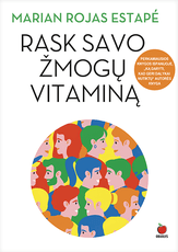 RASK SAVO ŽMOGŲ VITAMINĄ: mokslu pagrįstas imuninės sistemos stiprinimas be piliulių