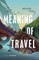 The Meaning of Travel