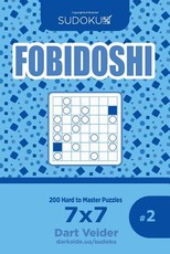 Sudoku Fobidoshi - 200 Hard to Master Puzzles 7x7 (Volume 2)