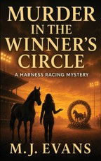 Murder in the Winner's Circle - A Harness Racing Mystery