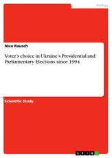 Voter's choice in Ukraine's Presidential and Parliamentary Elections since 1994