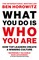 Horowitz, B: What You Do Is Who You Are