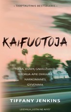 Kaifuotoja: tikra, gniaužianti kvapą istorija apie dvigubą narkomanės gyvenimą