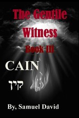 The Gentile Witness Book III Cain