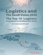 Logistics and the Saudi Vision 2030: The Top 10 Logistics Innovations to Facilitate the Vision