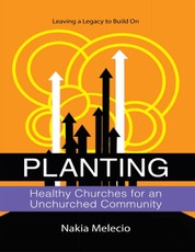 Planting Healthy Churches for an Unchurched Community: Leaving a Legacy to Build On