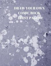 Draw Your Own Comic Book First Pages