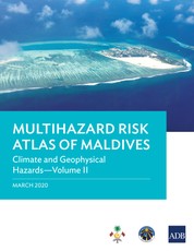 Multihazard Risk Atlas of Maldives: Climate and Geophysical Hazards-Volume II