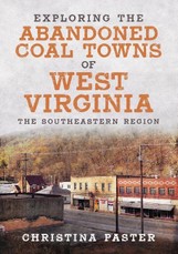 Exploring the Abandoned Coal Towns of West Virginia