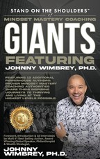 Stand on the Shoulders of Mindset Mastery Coaching Giant Featuring Johnny Wimbrey PH.D.