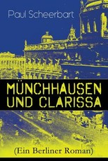 MÃ¼nchhausen und Clarissa (Ein Berliner Roman)