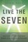 Live the Seven: 7 Tools to Honor Your Body, Sharpen Your Mind & Ignite Your Spirit