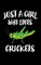 Just A Girl Who Loves Crickets