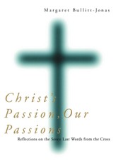 Christ's Passion, Our Passions
