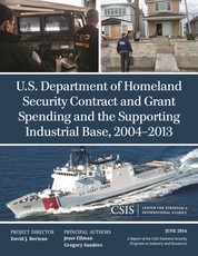U.S. Department of Homeland Security Contract and Grant Spending and the Supporting Industrial Base, 2004-2013