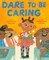 Dare to Be Caring