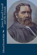 James Russell Lowell and His Friends
