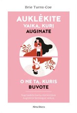 Auklėkite vaiką, kurį auginate, o ne tą, kuris buvote