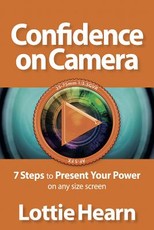 Confidence on Camera - 7 Steps to Present Your Power on any size screen