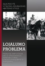 LOJALUMO PROBLEMA. Pasiklydę tarp vyčio ir erelio:(pro)vokiškos tapatybės kariai Lietuvos kariuomenėje tarpukariu