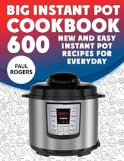 The Big Instant Pot Cookbook