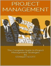 Project Management: The Complete Guide to Project Management Strategies