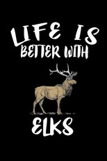 Life Is Better With Elks