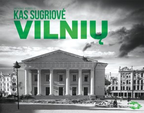 Kas sugriovė Vilnių