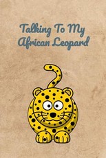Talking To My African Leopard