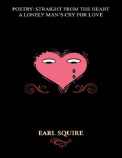 Poetry Straight from the Heart: A Lonely Man's Cry for Love