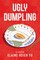 Ugly Dumpling