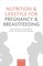 Nutrition and Lifestyle for Pregnancy and Breastfeeding