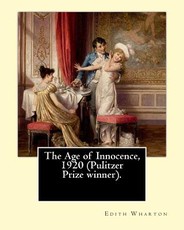 The Age of Innocence, 1920 (Pulitzer Prize winner).Novel By