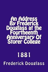 An Address By Frederick Douglas at the Fourtheenth Anniversary Of Storer College